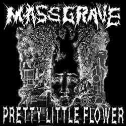 PLF : Pretty Little Flower - Mass Grave PLF : Pretty Little Flower - Mass Grave